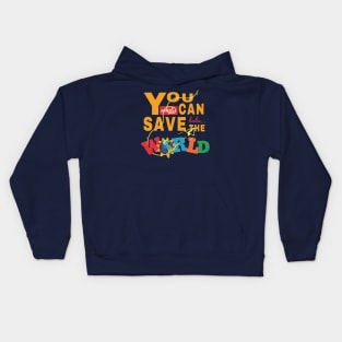 You Can Save The World Kids Hoodie